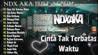 NDX AKA Full Album Terbaru 2024 Lagu Jawa Viral - Cinta Tak Terbatas Waktu