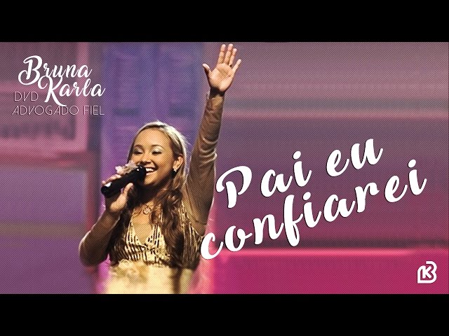 BRUNA KARLA - PAI EU CONFIAREI