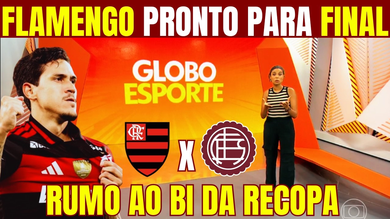 GLOBO ESPORTE FLAMENGO! ÚLTIMAS INFORMAÇÕES PARA DECISÃO DA RECOPA SULAMERICANA! PEDRO TITULAR?