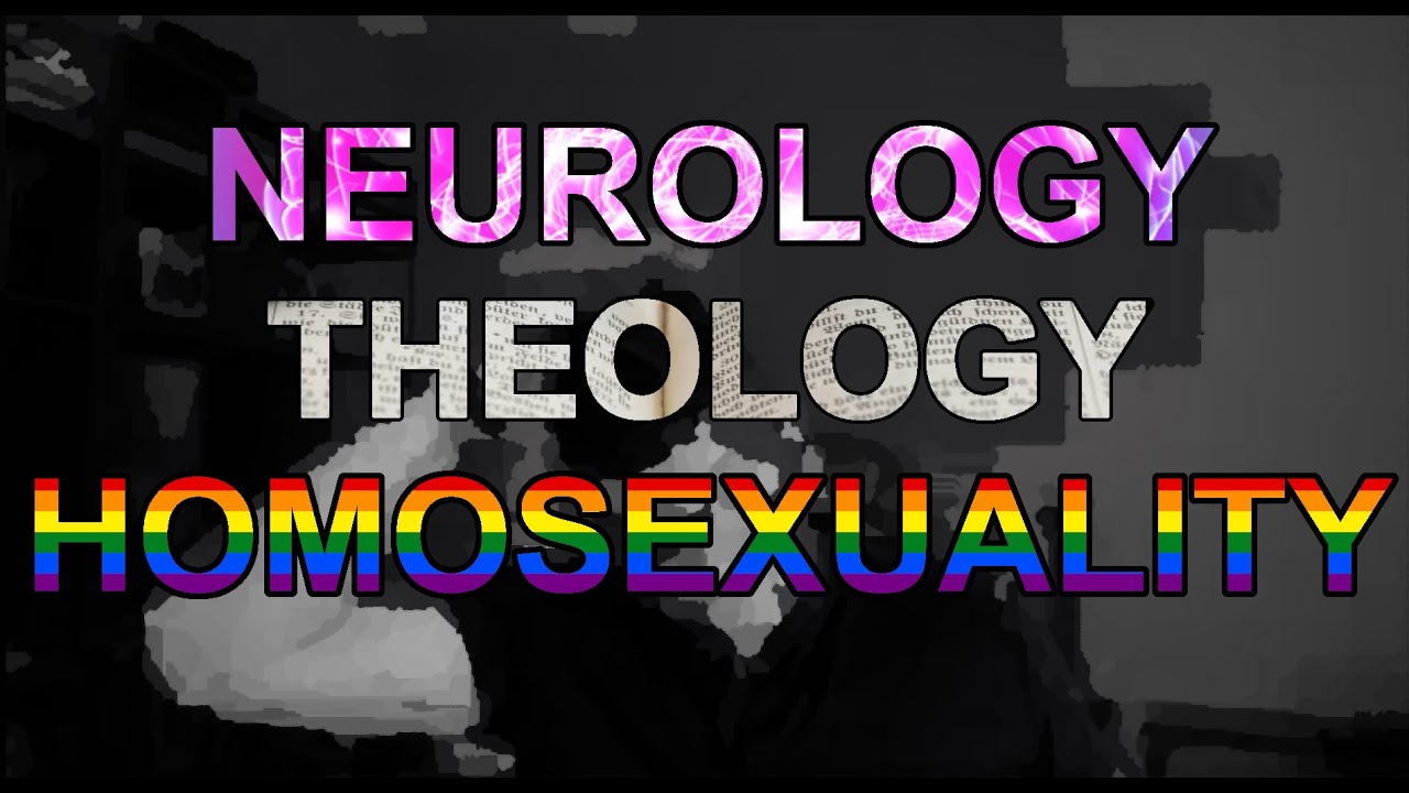 Homosexuality neurology theology youtube