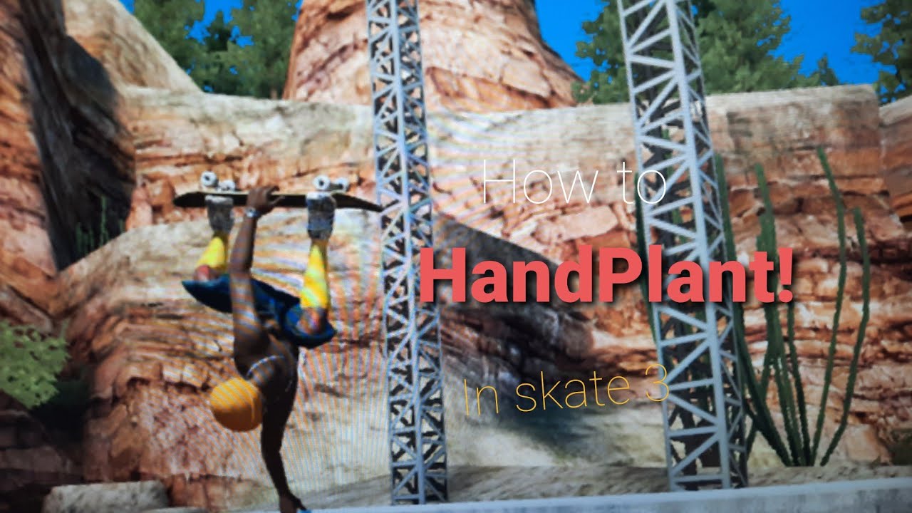 How To Handplant Skate 3