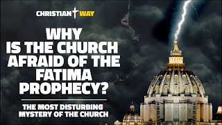Why is the Church afraid of the The Third Fatima Prophecy?