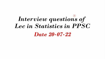 # 45 : Interview Questions & answers of Lec in Stat in PPSC (20-07-22)