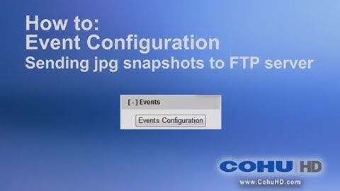 How to: Event Configuration to FTP jpg snapshots for CohuHD Helios rugged video surveillance cameras