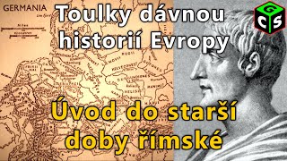 Úvod do doby Římské a Barbarika: Toulky dávnou historií Evropy #9 [I]