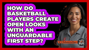 How Do Basketball Players Create Open Looks With An Unguardable First Step? - The Basketball Xpert