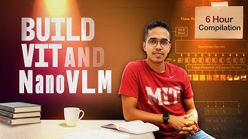 Build Vision transformer and NanoVLM from scratch | Full 6 hour compilation