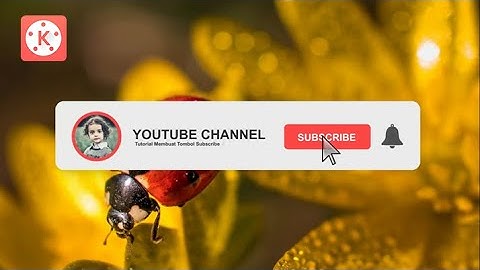 Membuat Tombol Subscribe dengan Foto dan Nama Kamu di Kinemaster
