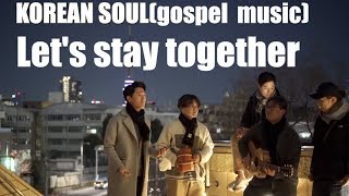 KOREAN SOUL - Let's stay together - soul music korean