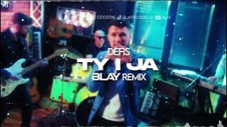 Defis - Ty i Ja (BLAY REMIX)