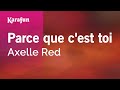 Parce que cest toi  axelle red  karaoke version  karafun