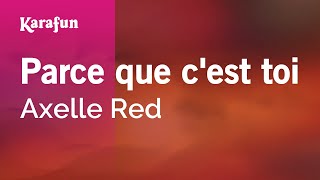 Video thumbnail of "Parce que c'est toi - Axelle Red | Karaoke Version | KaraFun"