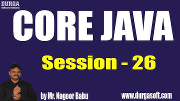 Core Java Online Training || Session - 26 || by Mr. Nagoor Babu On 18-07-2019 at 10AM