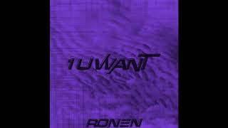 RONEN - 1 U WANT (Official Audio)