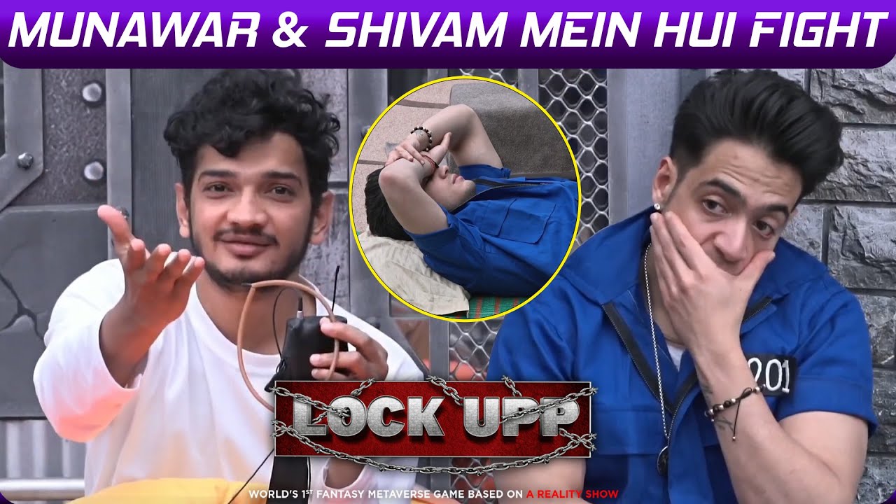Lock Upp: Munawar Aur Shivam Mein Hui Fight, Shivam Ne Khudko Bataya Iron Man Aur Thanos