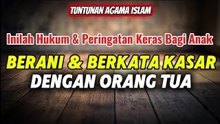 Hukum Anak Berani dan Berkata Kasar Sama Orang Tua dalam Islam