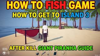 How To Fish : Guide Pour Accéder À Lîle 3 Après Avoir Tué Le Piranha Géant