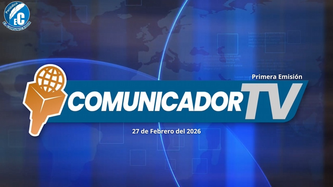 Noticiero El Comunicador TV  |  27 de Febrero del 2026 - Primera Emisión
