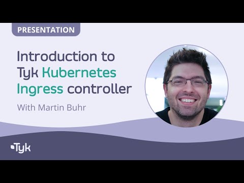 Introduction to Tyk Kubernetes Ingress controller