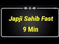 Japji sahib fast  9 min 