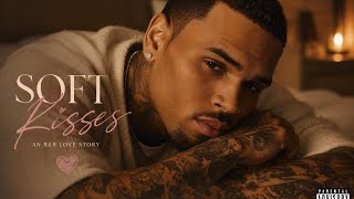 Chris Brown - Soft Kisses 💋 | Original R&B Love Song | Smooth Romantic Vibes screenshot 4