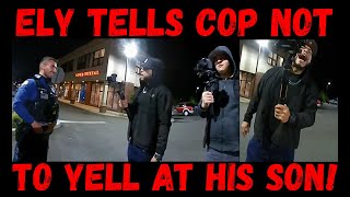 Frauditor Ely Tells Cop NOT to Yell at His Son: HAHAHA!
