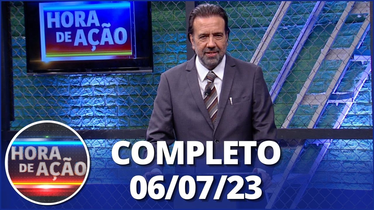 Hora de Ação (06/07/23) | Completo