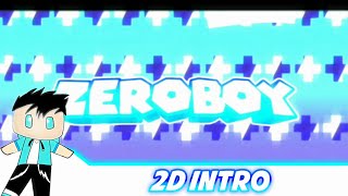 Zeroboy [2D intro] - Can we get 10 likes ?