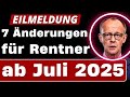 Vor 5 Minuten Renten EILMELDUNG 7 Wichtige Änderungen Ab Juli 2025 Vor 5 Minuten Renten EILMELDUNG 7 Wichtige Änderungen Ab Juli 2025