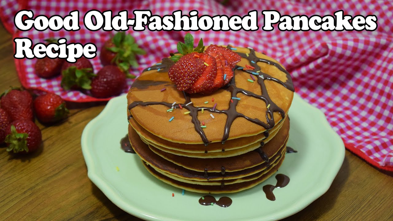 Good Old-Fashioned Pancakes Recipe (with Video)