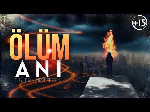 ÖLÜM ANI! - ( Tüylerin ürperecek! ) +15