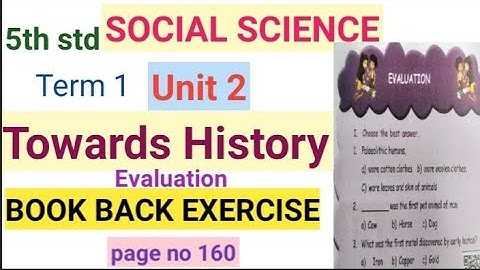 5th std |Social science|Term 1 Unit-2|Towards History| Evaluation|Book back exercise|page no 160