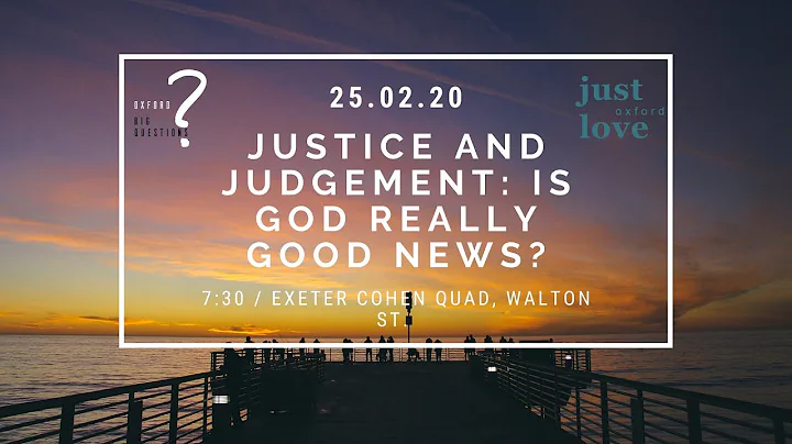 Dr Tanya Walker - Justice and Judgement: Is God really good news? (Ox Big Qs x Just Love Ox, HT20)