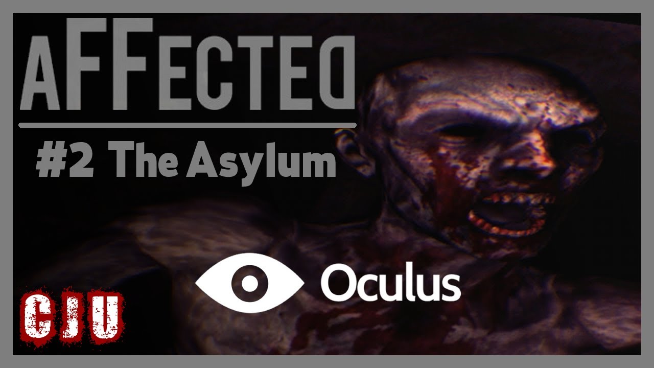 Let's Play Affected The Asylum (with Oculus Rift) | Game Walkthrough