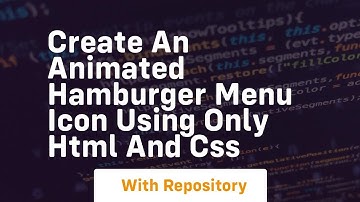 Create an animated hamburger menu icon using only html and css