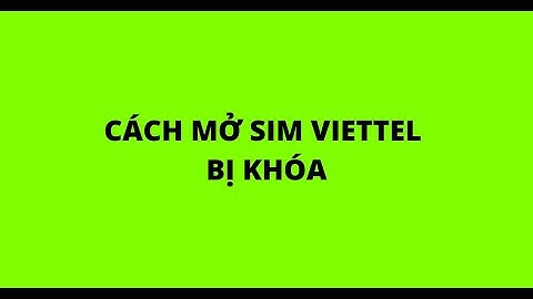 Hướng dẫn cách mở khóa sim viettel	Informational năm 2024