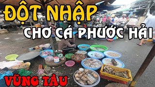 ĐỘT NHẬP chợ PHƯỚC HẢI thiên đường hải sản Bà Rịa Vũng Tàu- NHẬT HOÀNG VLOG