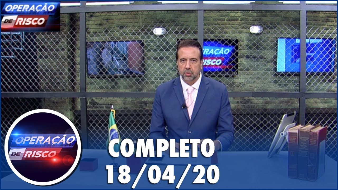 Operação de Risco  (18/04/20) | Completo