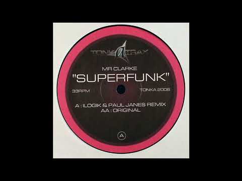 Mr. Clarke — Mr. Clarke - Superfunk (Ilogic & Paul Janes Remix) [Tonka Trax TONKA 2006, 2006]