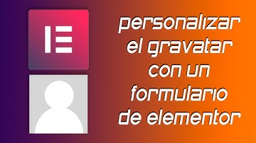 ✅ Personalizar el gravatar de Wordpress con un formulario de Elementor