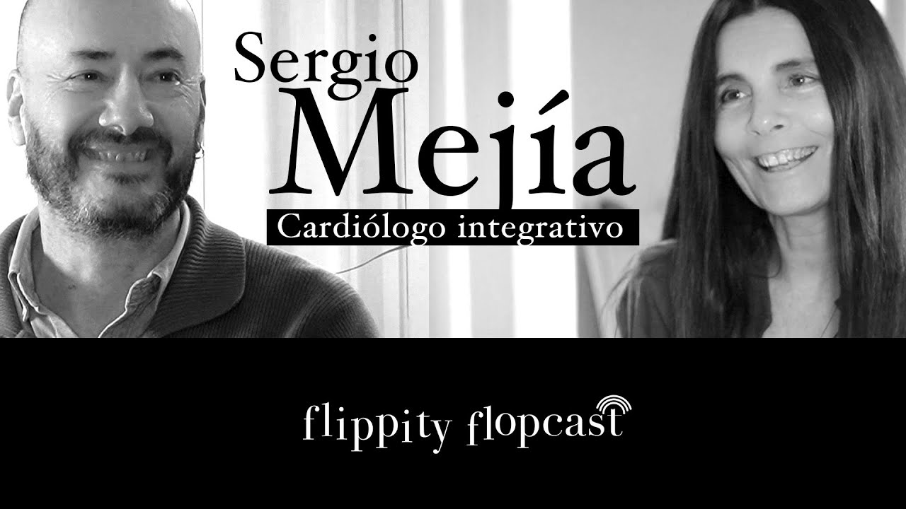 Episodio 12: con Sergio Mejía, cardiólogo integrativo