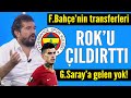 Fenerbahçe'nin transferleri ROK'u çileden çıkardı!