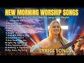 Morning Worship Songs 2026, Peaceful Praise Playlist to Start the Day, You Won’t Skip a Single Track