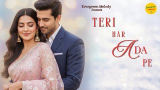 Teri Har Ada Pe | Bollywood Romantic Song 2025 | New Hindi Song | Love Song |  Evergreen Melody Hit