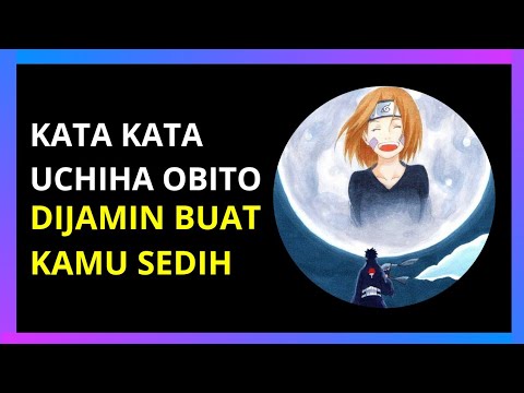 KATA KATA SEDIH UCHIHA OBITO DIJAMIN BUAT KAMU SEDIH 😭