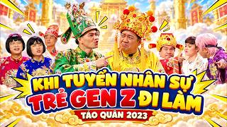 Táo quân 2023 | KHI THIÊN ĐÌNH TUYỂN NHÂN SỰ GEN Z ĐI LÀM | Gặp nhau cuối năm 2023
