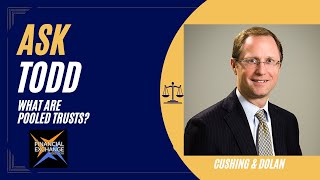 Ask Todd: What are pooled trusts?