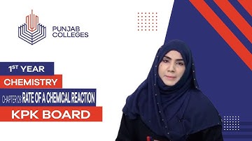 PGC Lectures-Inter Part 1-KPK Board-Chemistry-Chapter 9 - Rate of a Chemical Reaction