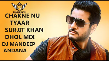 Chakne Nu Tyaar Dhol Mix Surjit Khan Ft.Dj Mandeep Andana