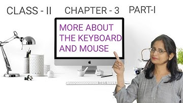 Class 2 Computer Chapter 3: More About The Keyboard And Mouse | Part - I | The Keyboard